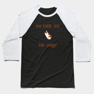 no talk me im angy Baseball T-Shirt